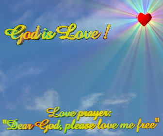 Dear God,
        please love me free